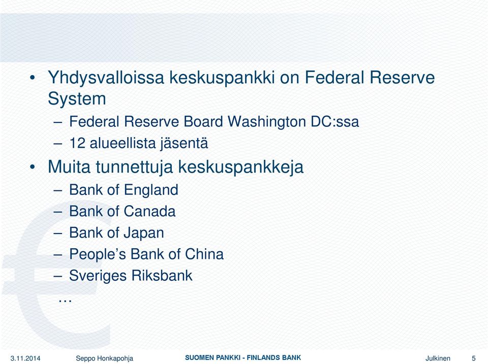 tunnettuja keskuspankkeja Bank of England Bank of Canada Bank of