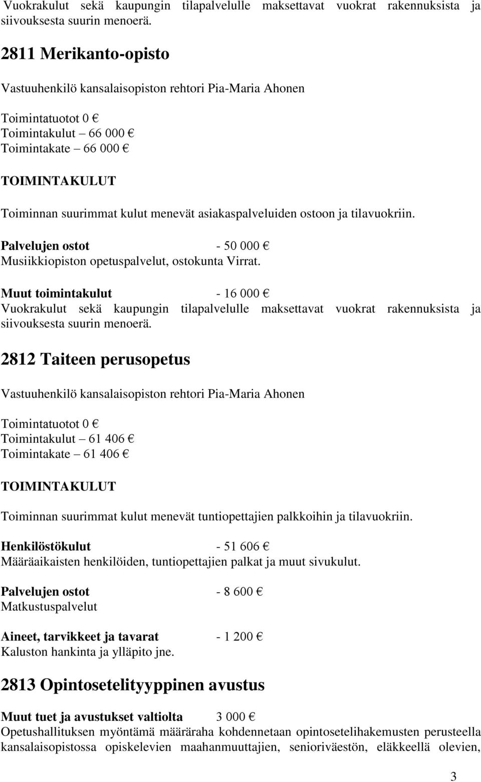 Palvelujen ostot - 50 000 Musiikkiopiston opetuspalvelut, ostokunta Virrat.