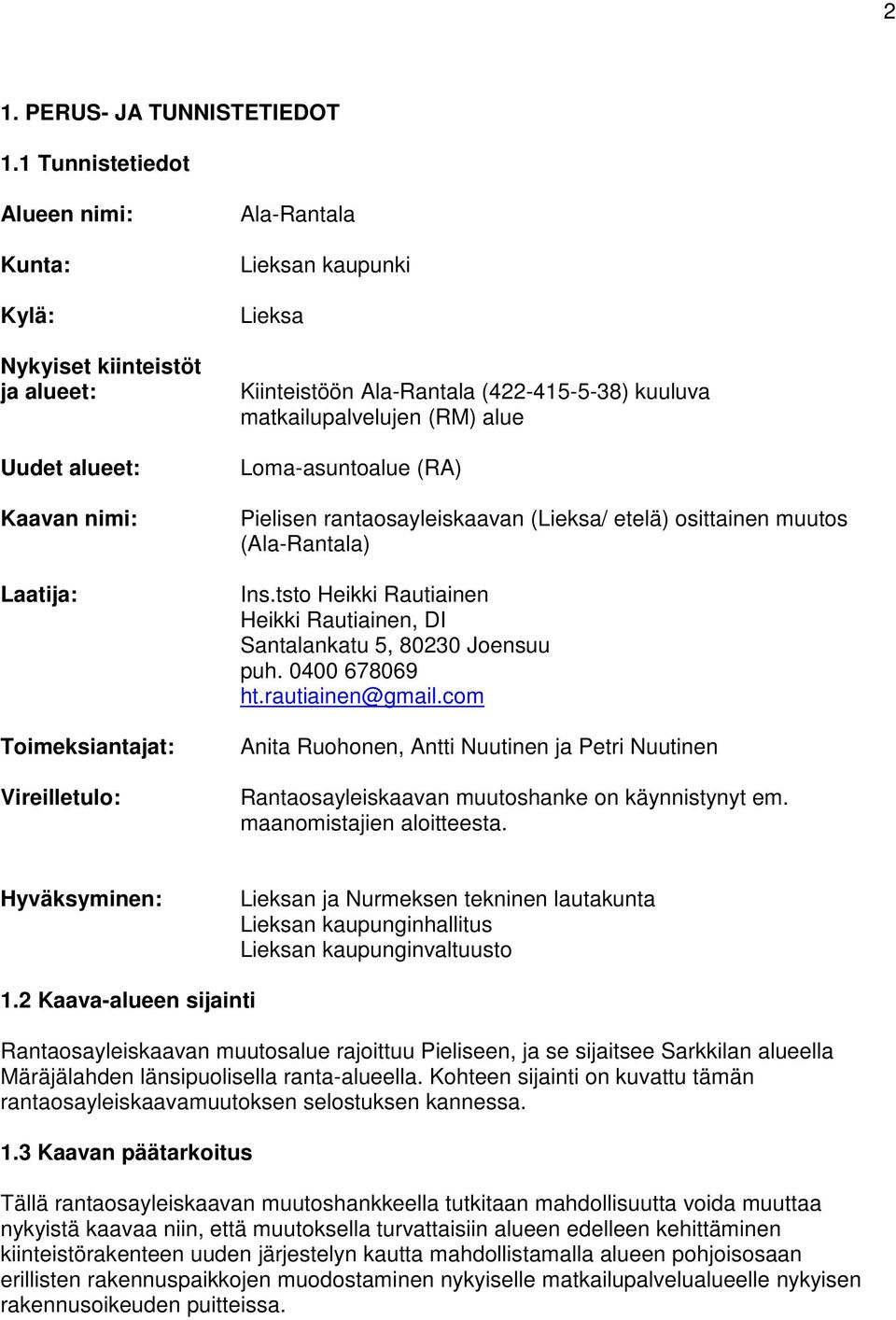 Ala-Rantala (422-415-5-38) kuuluva matkailupalvelujen (RM) alue Loma-asuntoalue (RA) Pielisen rantaosayleiskaavan (Lieksa/ etelä) osittainen muutos (Ala-Rantala) Ins.