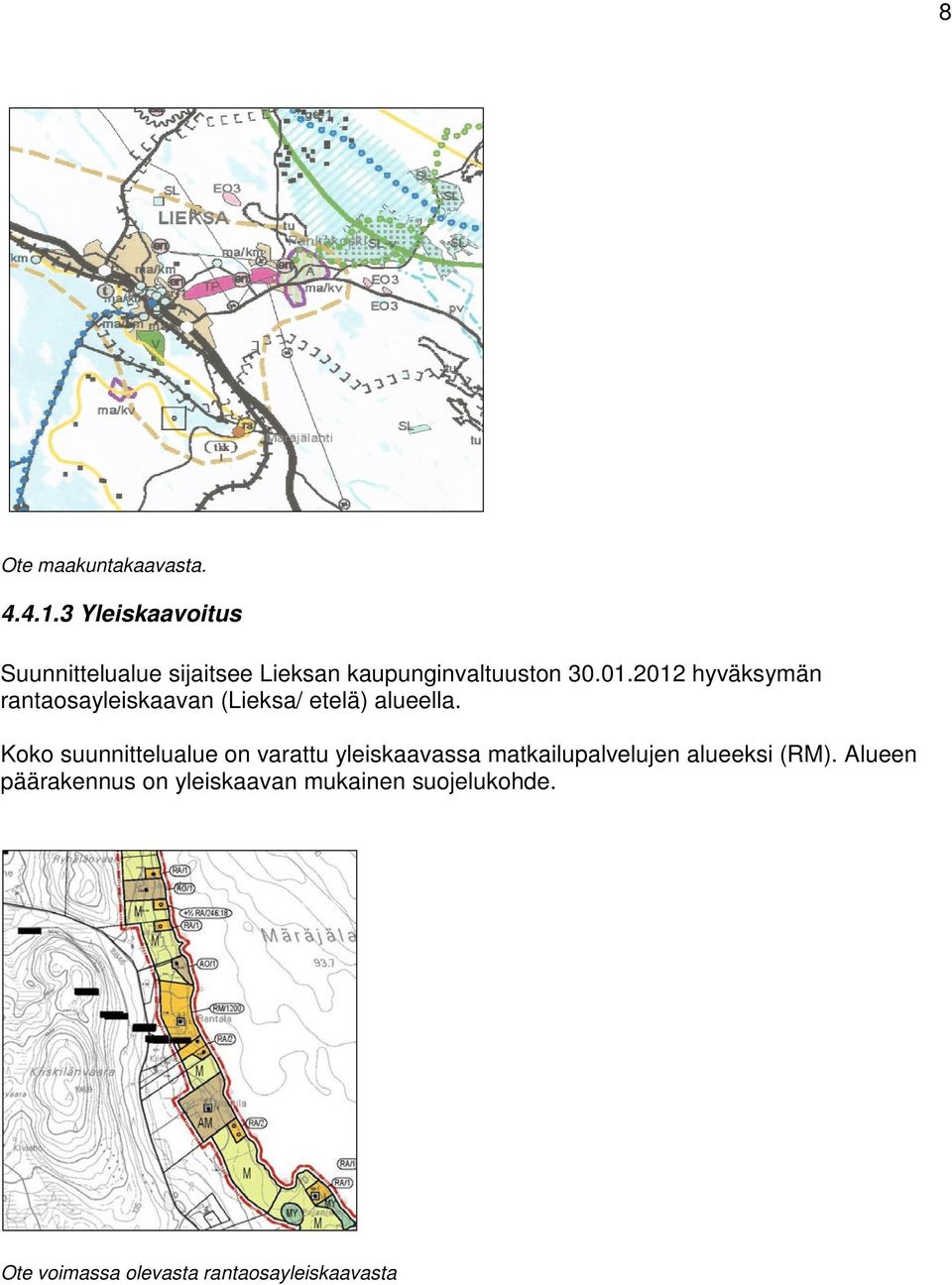 2012 hyväksymän rantaosayleiskaavan (Lieksa/ etelä) alueella.