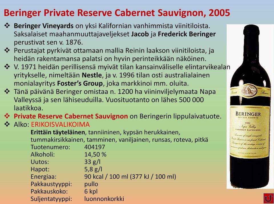 1971 heidän perillisensä myivät tilan kansainväliselle elintarvikealan yritykselle, nimeltään Nestle, ja v. 1996 tilan osti australialainen monialayritys Foster s Group, joka markkinoi mm. oluita.