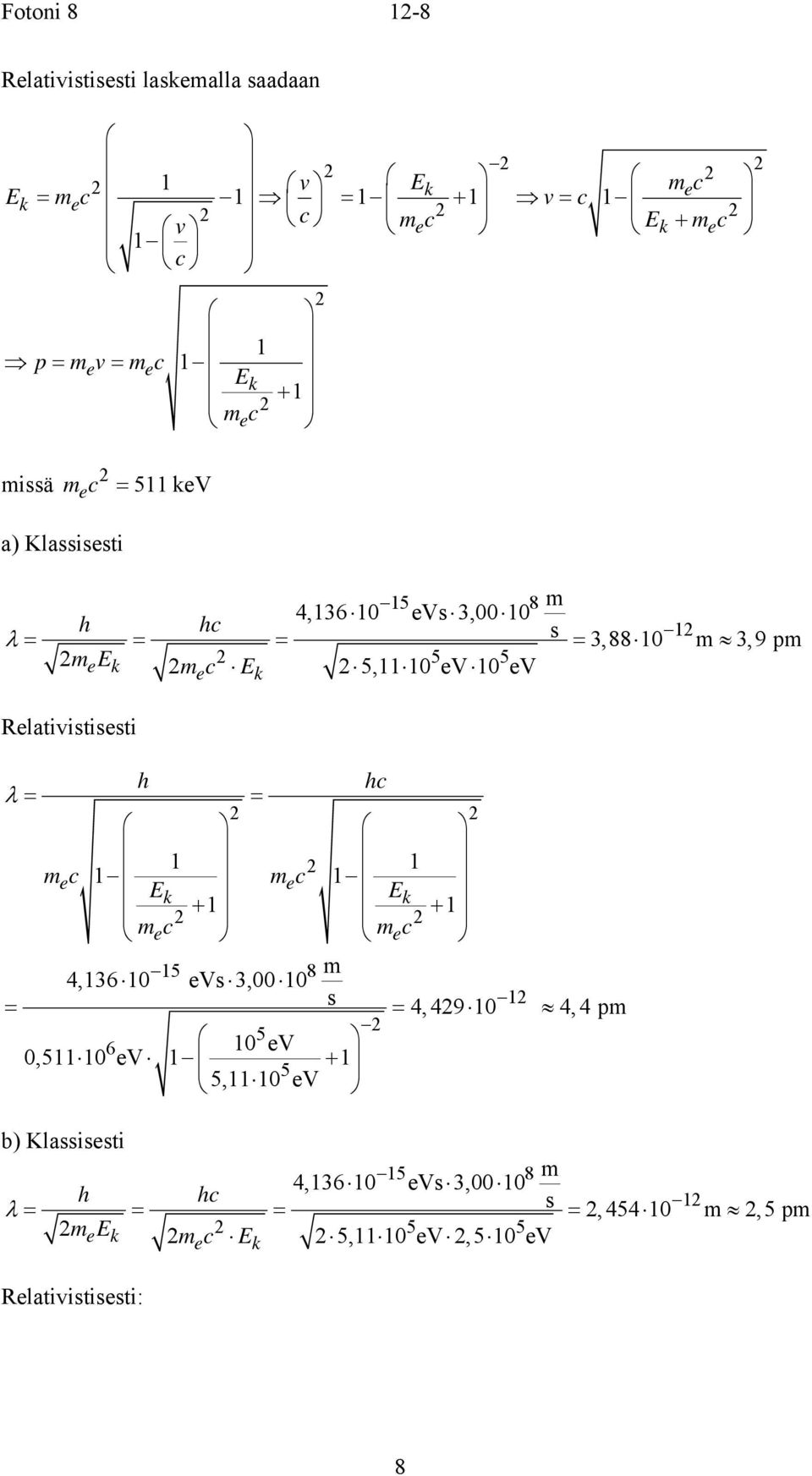 5 5 e k h hc = = c e c e k k + + c e c e 5 8 4,360 ev3,000 4,49 0 4,4 p 5 6 0 ev + 5 = = 0,5 0 ev 5, 0