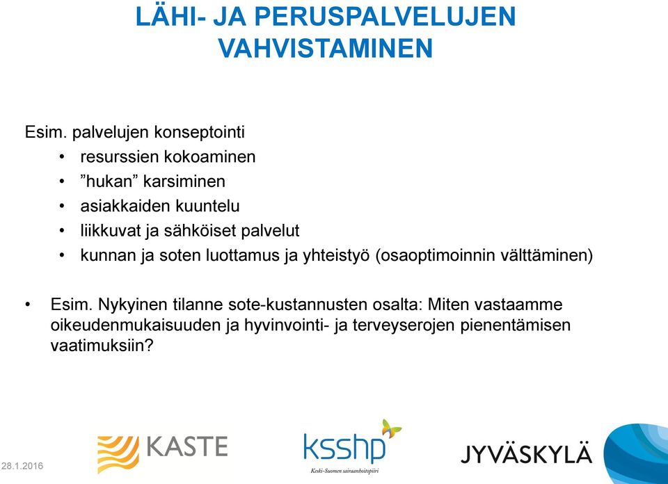 ja sähköiset palvelut kunnan ja soten luottamus ja yhteistyö (osaoptimoinnin välttäminen) Esim.