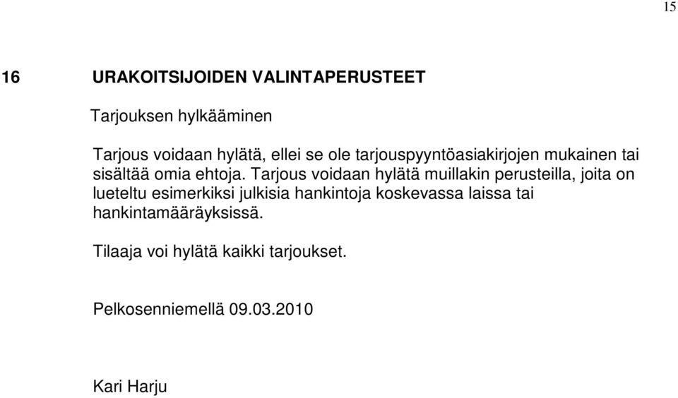 Tarjous voidaan hylätä muillakin perusteilla, joita on lueteltu esimerkiksi julkisia