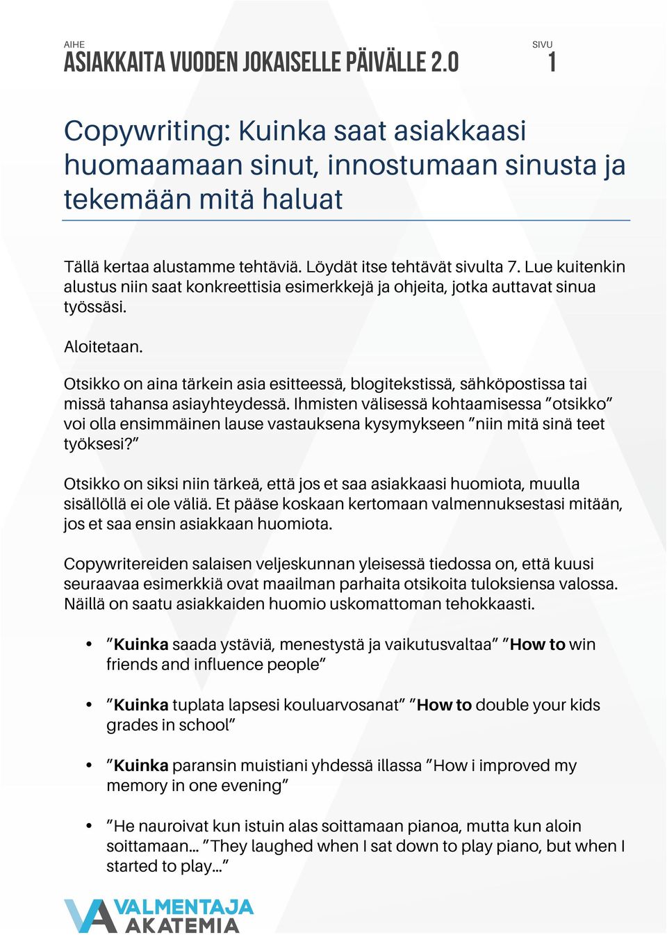 Otsikko on aina tärkein asia esitteessä, blogitekstissä, sähköpostissa tai missä tahansa asiayhteydessä.