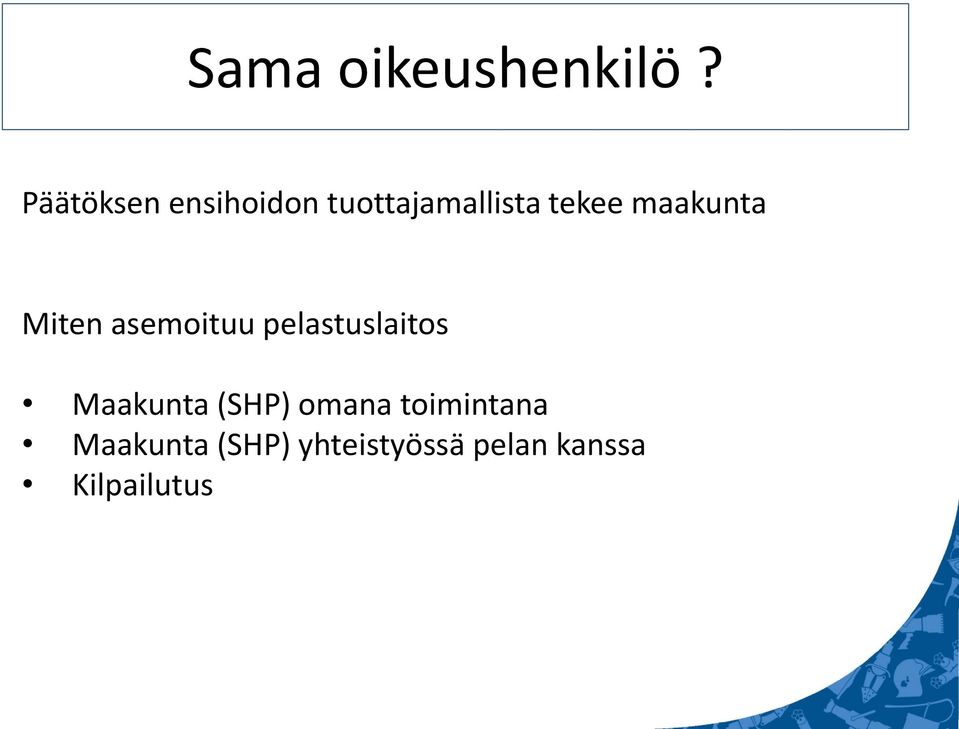 maakunta Miten asemoituu pelastuslaitos