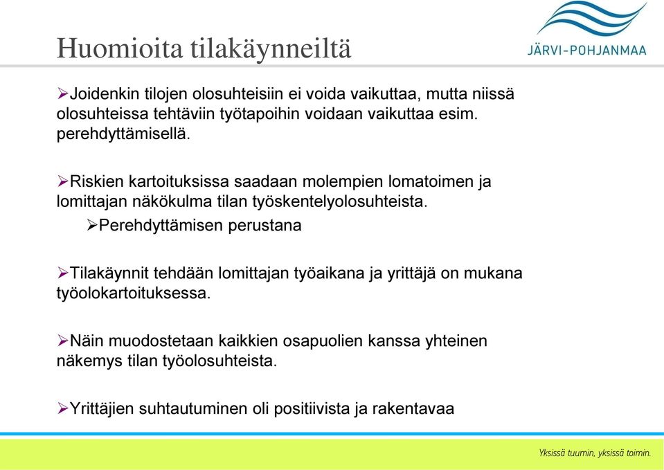 Riskien kartoituksissa saadaan molempien lomatoimen ja lomittajan näkökulma tilan työskentelyolosuhteista.