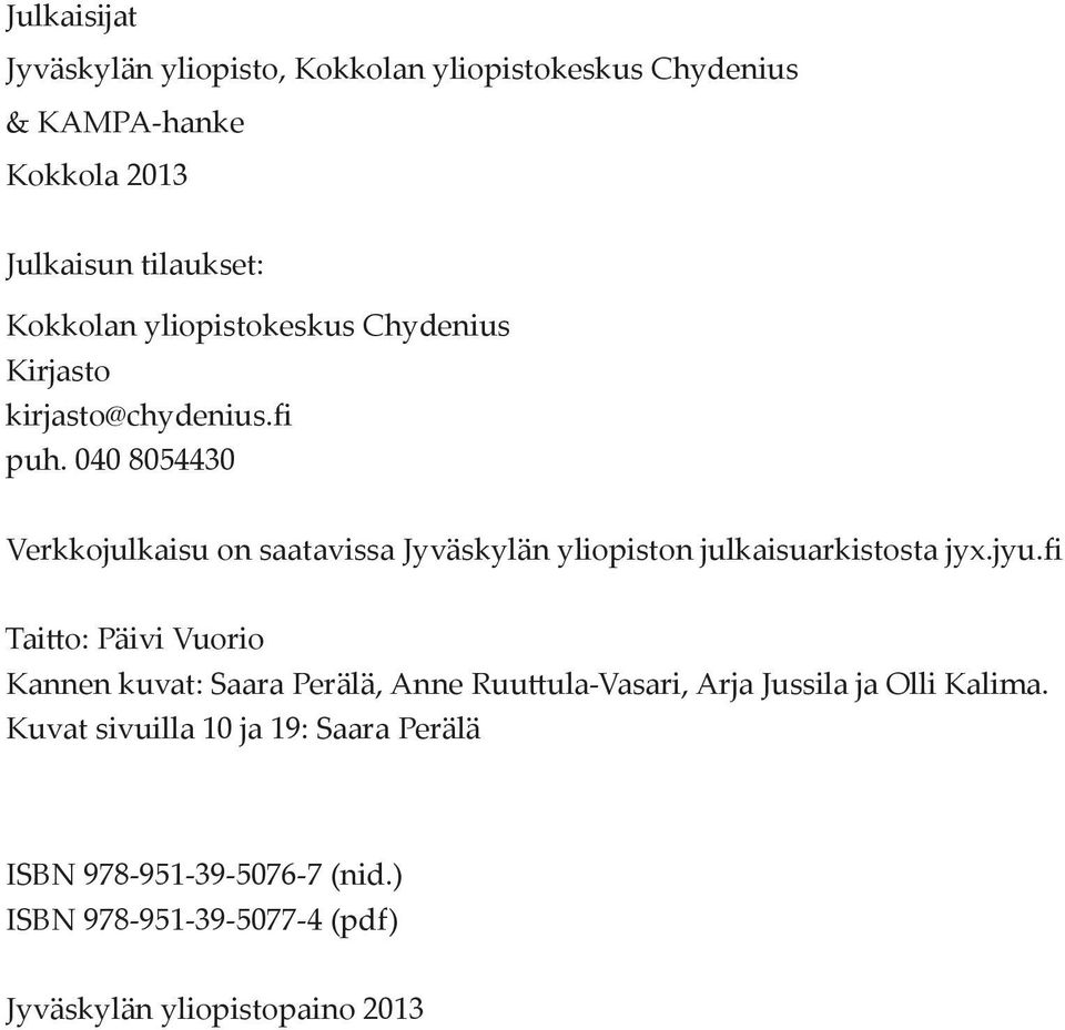 040 8054430 Verkkojulkaisu on saatavissa Jyväskylän yliopiston julkaisuarkistosta jyx.jyu.
