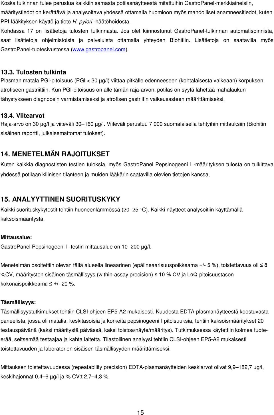 Jos olet kiinnostunut GastroPanel-tulkinnan automatisoinnista, saat lisätietoja ohjelmistoista ja palveluista ottamalla yhteyden Biohitiin.