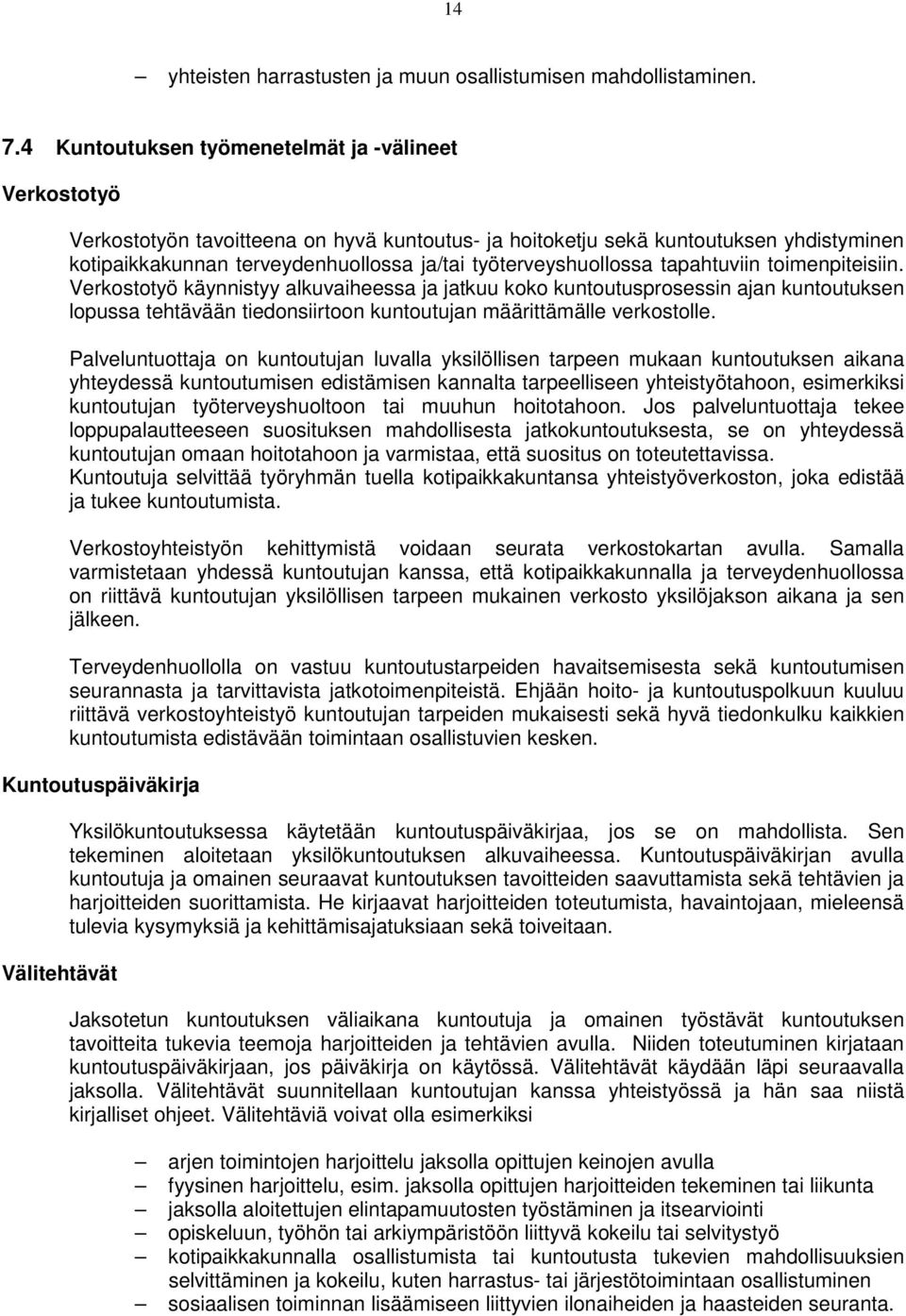työterveyshuollossa tapahtuviin toimenpiteisiin.