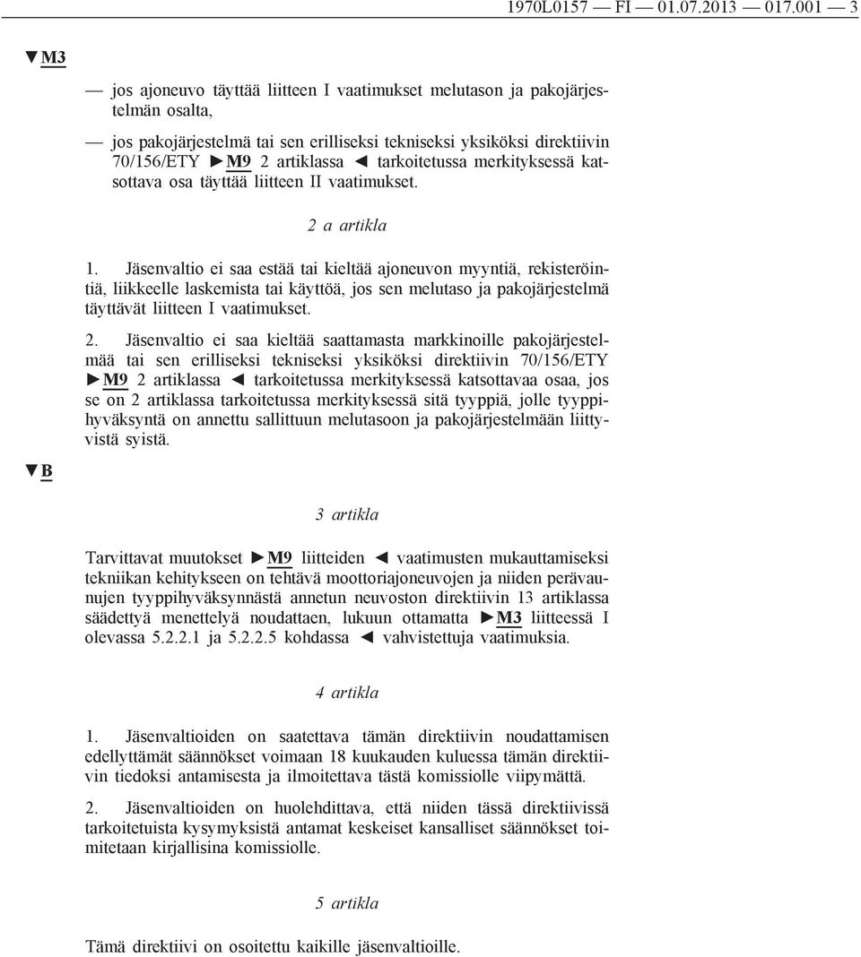 tarkoitetussa merkityksessä katsottava osa täyttää liitteen II vaatimukset. 2 a artikla B 1.