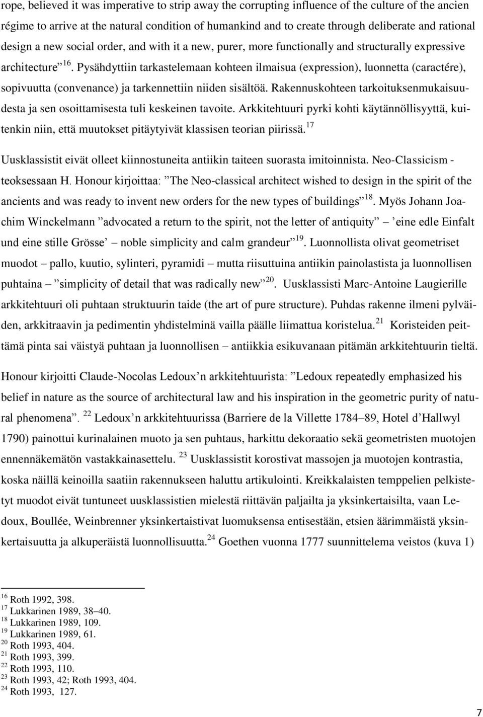 Pysähdyttiin tarkastelemaan kohteen ilmaisua (expression), luonnetta (caractére), sopivuutta (convenance) ja tarkennettiin niiden sisältöä.