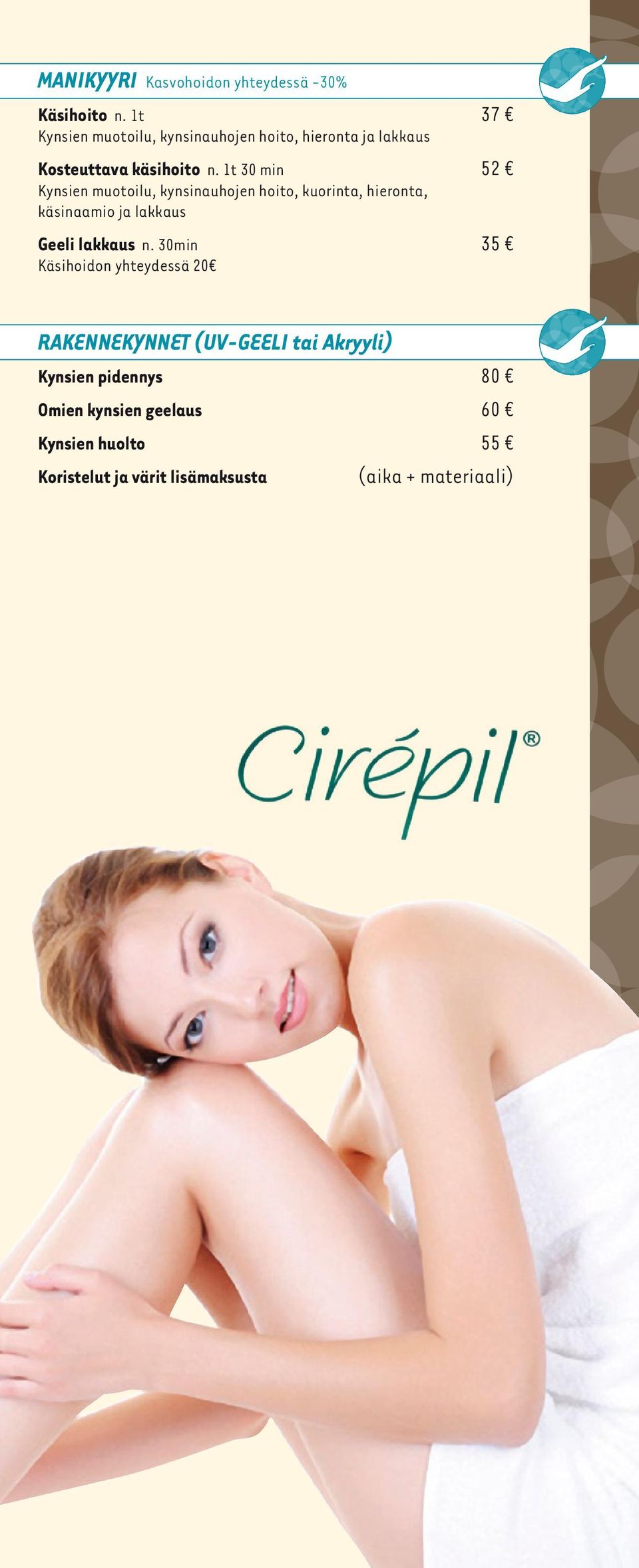 1t 30 min 52 Kynsien muotoilu, kynsinauhojen hoito, kuorinta, hieronta, käsinaamio ja lakkaus Geeli lakkaus n.