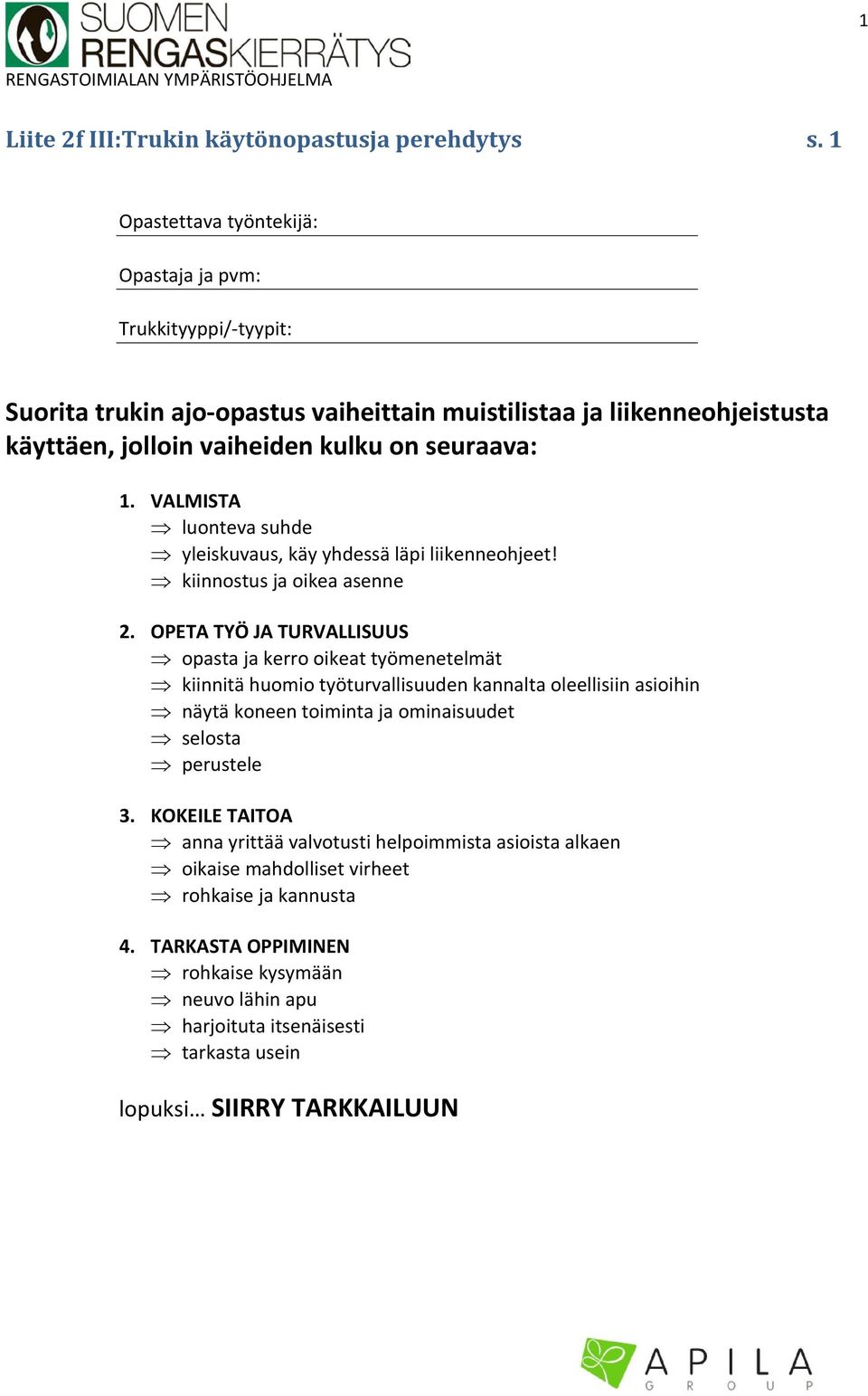 VALMISTA luonteva suhde yleiskuvaus, käy yhdessä läpi liikenneohjeet! kiinnostus ja oikea asenne 2.