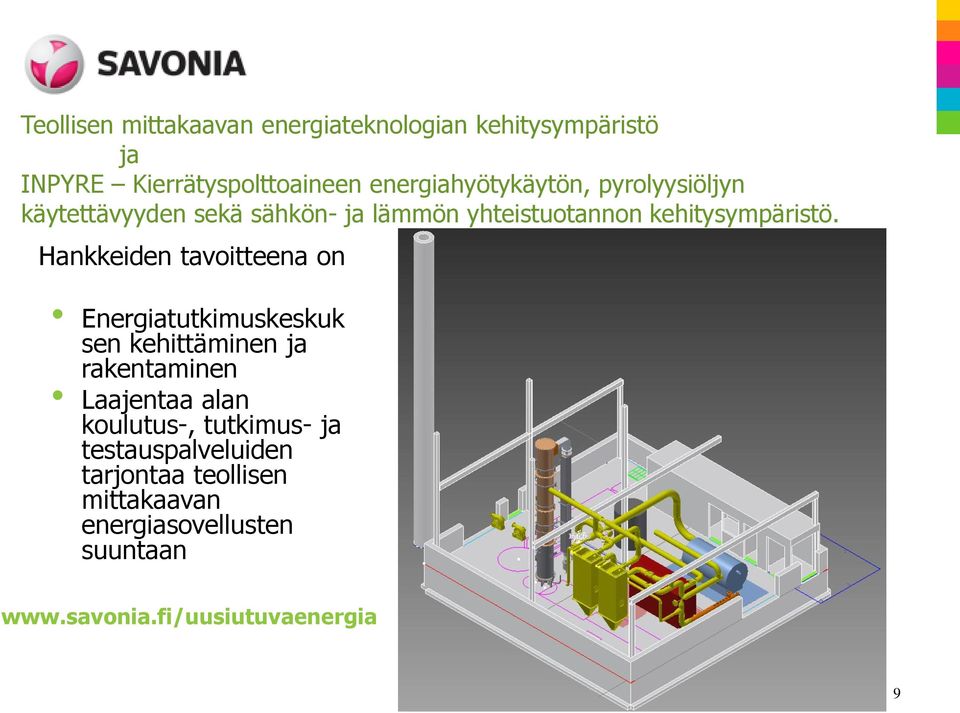 Hankkeiden tavoitteena on Energiatutkimuskeskuk sen kehittäminen ja rakentaminen Laajentaa alan koulutus-,