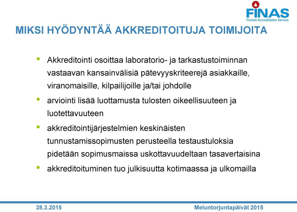 luottamusta tulosten oikeellisuuteen ja luotettavuuteen akkreditointijärjestelmien keskinäisten tunnustamissopimusten