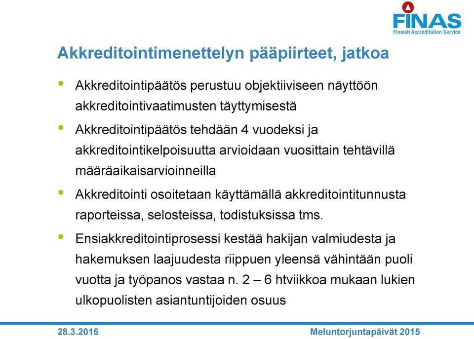 osoitetaan käyttämällä akkreditointitunnusta raporteissa, selosteissa, todistuksissa tms.