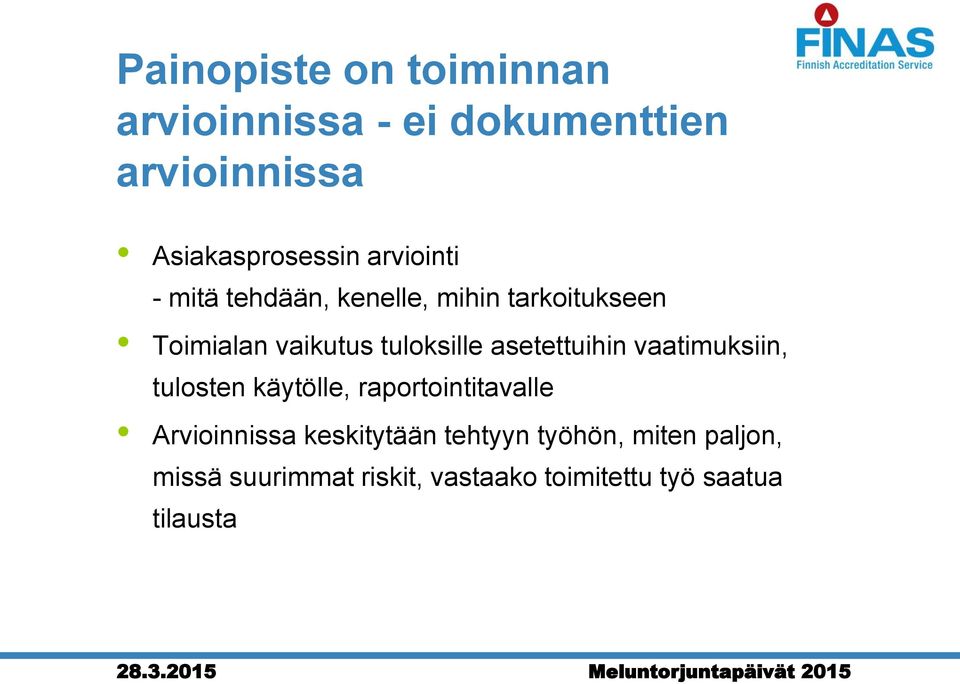 asetettuihin vaatimuksiin, tulosten käytölle, raportointitavalle Arvioinnissa