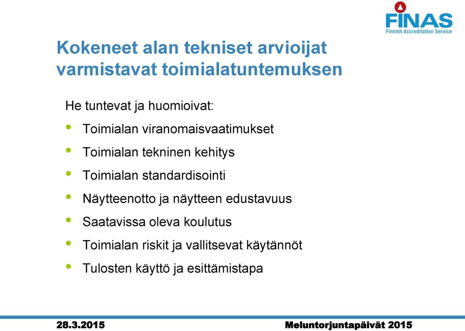 Toimialan standardisointi Näytteenotto ja näytteen edustavuus Saatavissa oleva