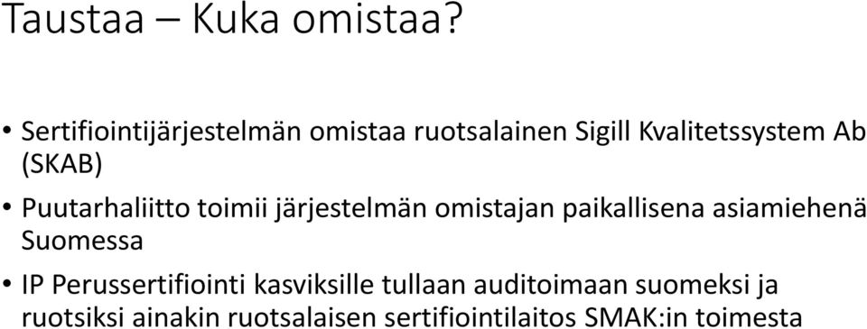 (SKAB) Puutarhaliitto toimii järjestelmän omistajan paikallisena asiamiehenä