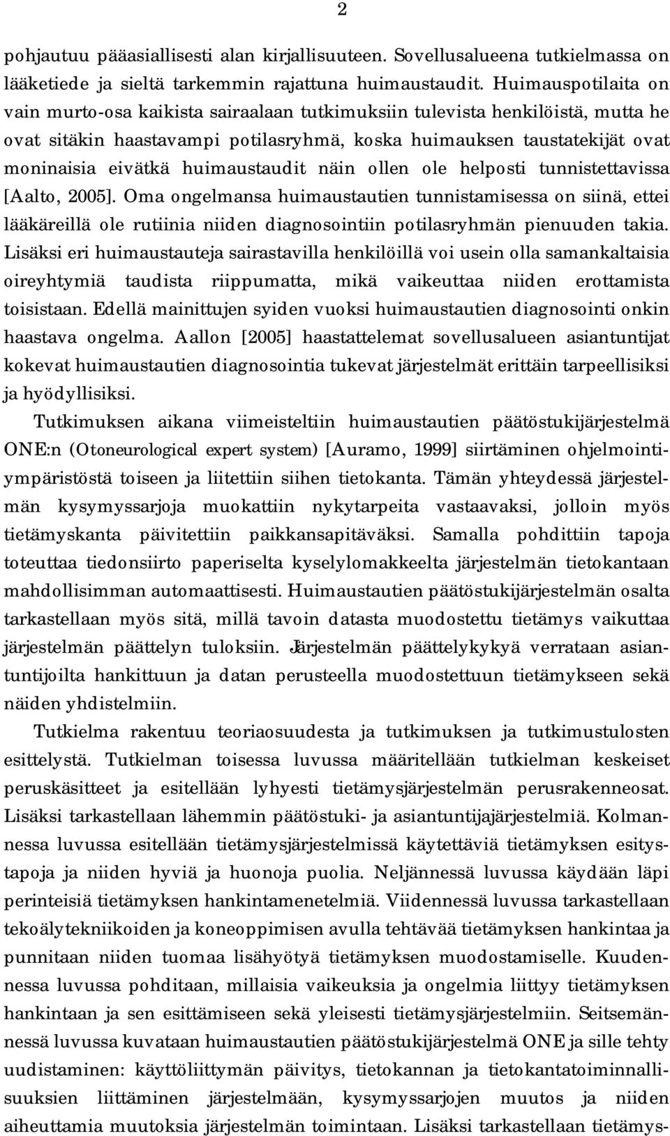 huimaustaudit näin ollen ole helposti tunnistettavissa [Aalto, 2005].