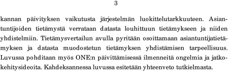 Tietämysvertailun avulla pyritään osoittamaan asiantuntijatietämyksen ja datasta muodostetun tietämyksen