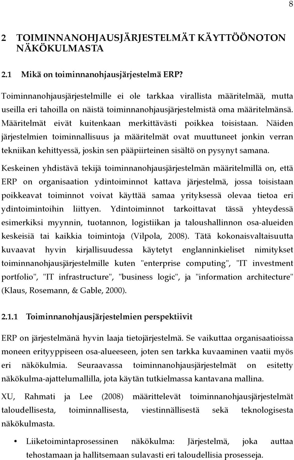 Määritelmät eivät kuitenkaan merkittävästi poikkea toisistaan.