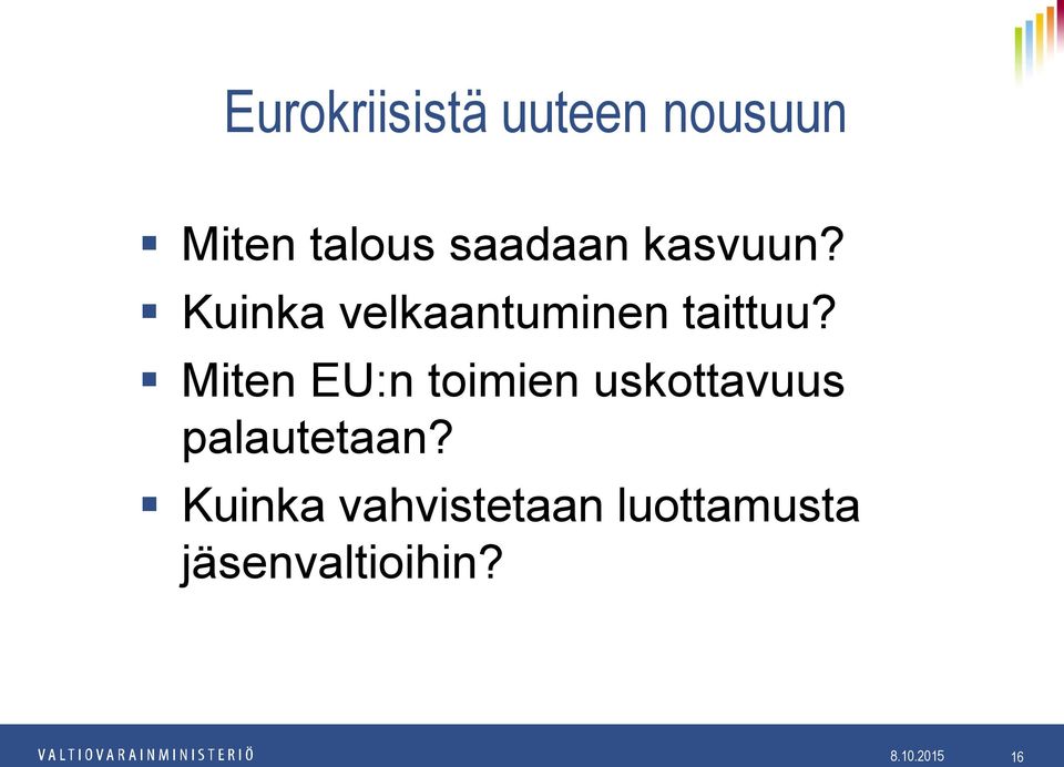 Miten EU:n toimien uskottavuus palautetaan?