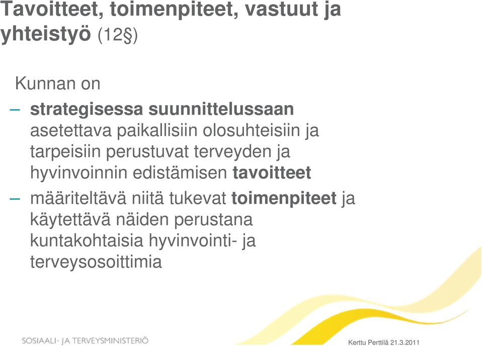 terveyden ja hyvinvoinnin edistämisen tavoitteet määriteltävä niitä tukevat