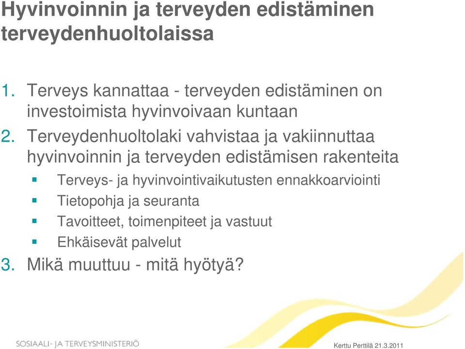 Terveydenhuoltolaki vahvistaa ja vakiinnuttaa hyvinvoinnin ja terveyden edistämisen rakenteita