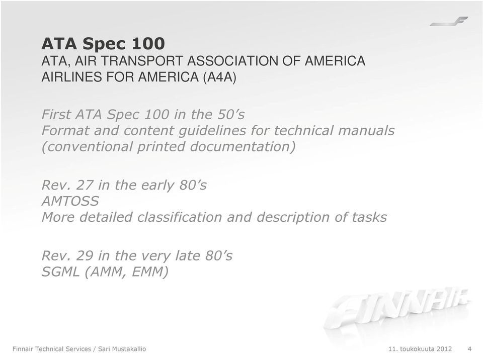 Rev. 27 in the early 80 s AMTOSS More detailed classification and description of tasks Rev.