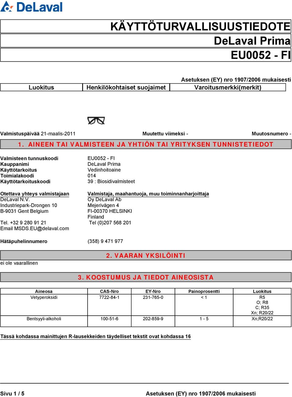 Otettava yhteys valmistajaan DeLaval N.V. Industriepark-Drongen 10 B-9031 Gent Belgium Tel. +32 9 280 91 21 Email MSDS.EU@delaval.