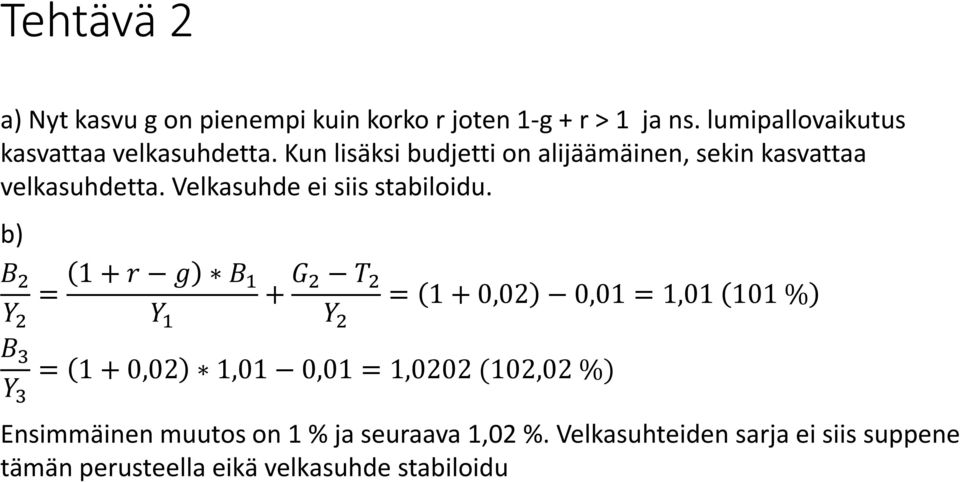 b) B 2 = 1 + r g B 1 + G 2 T 2 = 1 + 0,02 0,01 = 1,01 101 % Y 2 Y 1 Y 2 B 3 = 1 + 0,02 1,01 0,01 = 1,0202 (102,02 %)