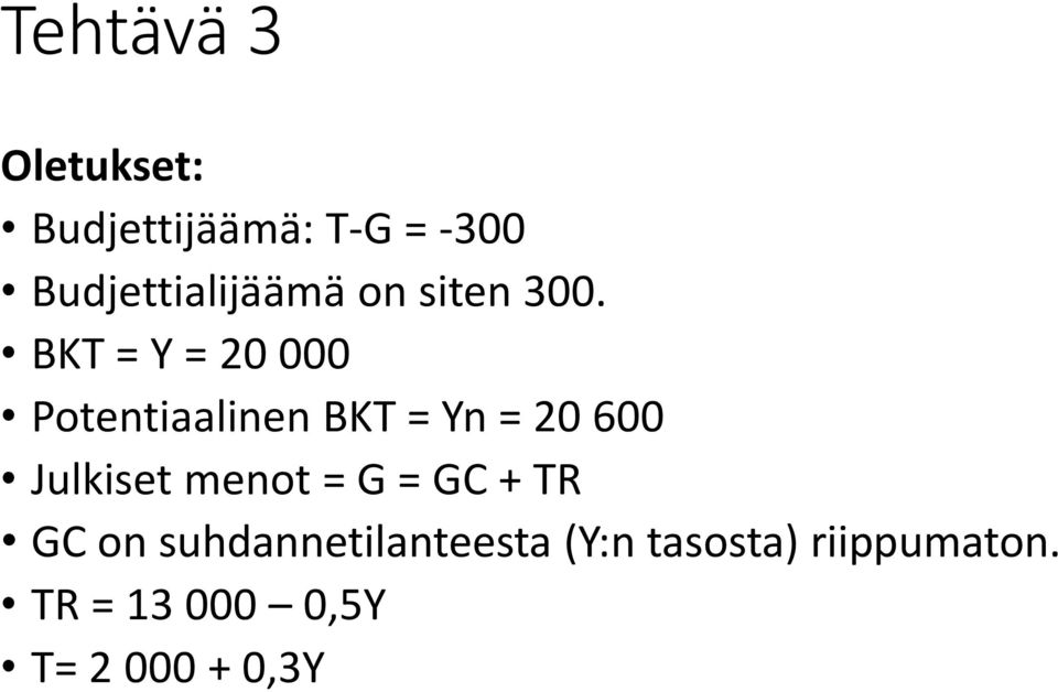 BKT = Y = 20 000 Potentiaalinen BKT = Yn = 20 600 Julkiset