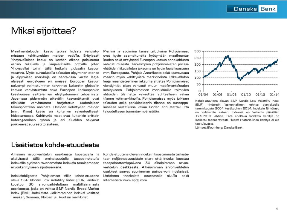 Myös euroalueella talouden elpyminen etenee ja elpymisen merkkejä on nähtävissä varsin laajaalaisesti euroalueen eri maissa.