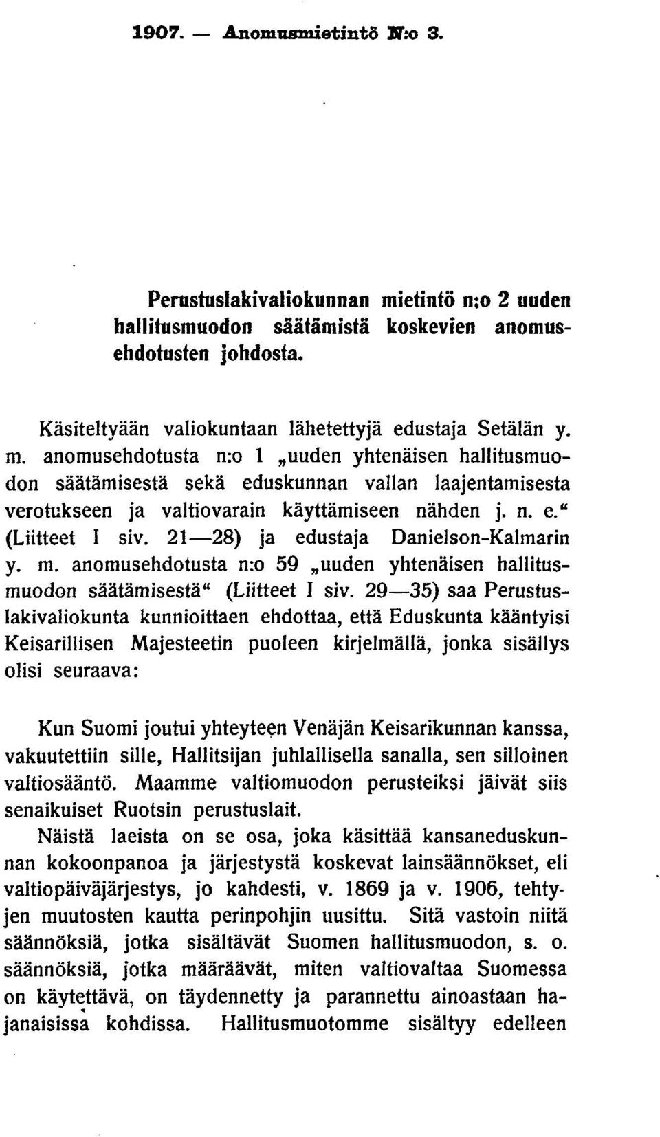 anomusehdotusta n:o l nuuden yhtenäisen hallitusmuodon säätämisestä sekä eduskunnan vallan laajentamisesta verotukseen ja valtiovarain käyttämiseen nähden j. n. e." (Liitteet I siv.