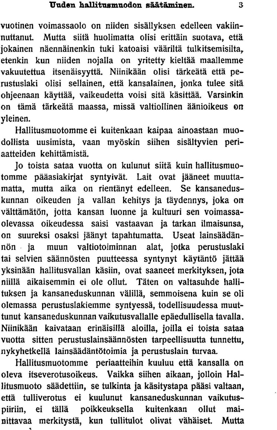 niiden nojalla on yritetty kieltää maallemme vakuutettua itsenäisyyttä.