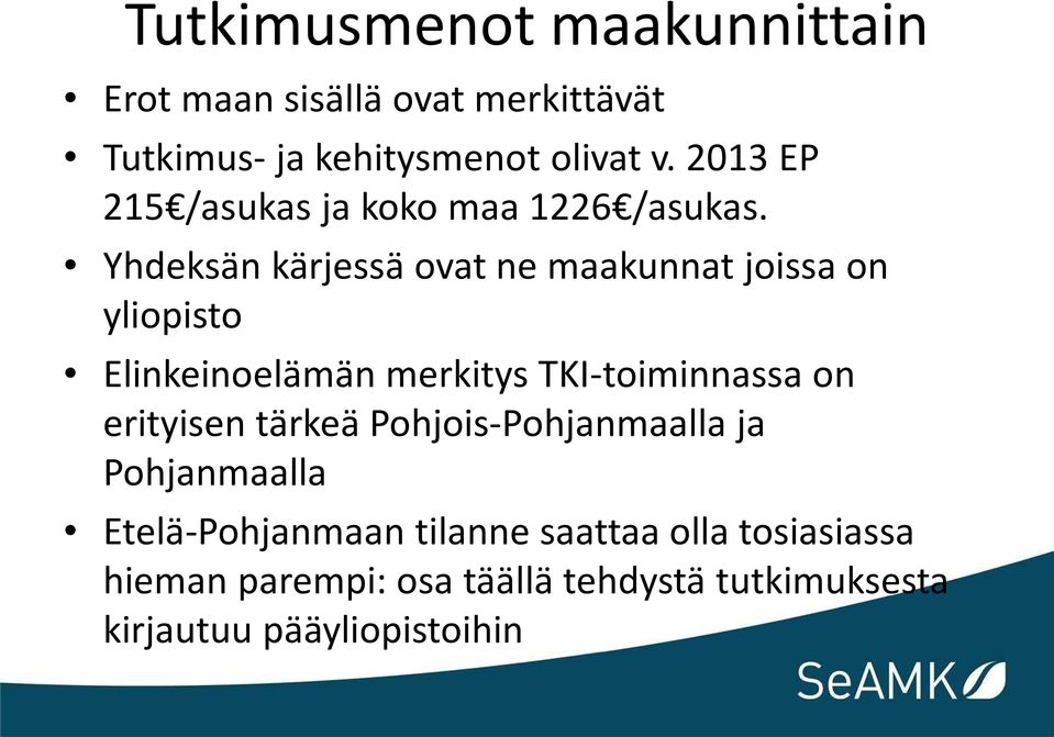 Yhdeksän kärjessä ovat ne maakunnat joissa on yliopisto Elinkeinoelämän merkitys TKI-toiminnassa on