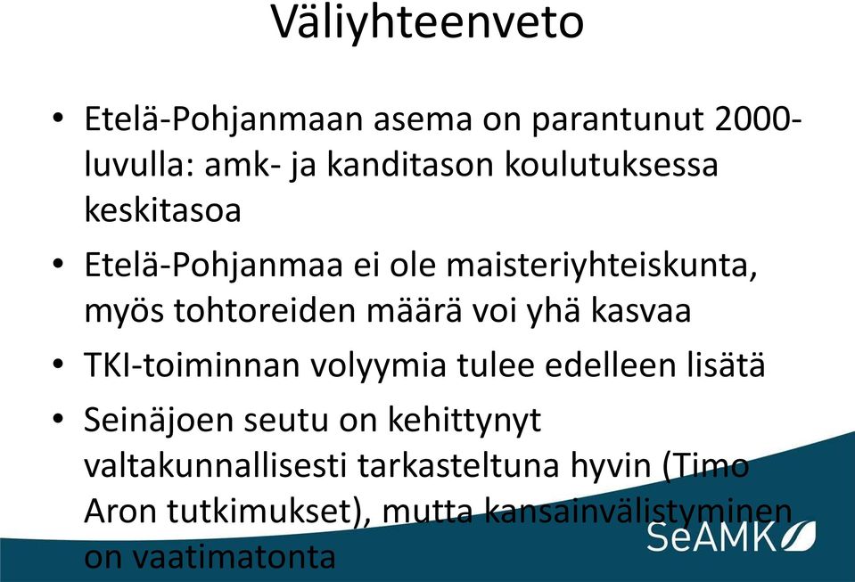 voi yhä kasvaa TKI-toiminnan volyymia tulee edelleen lisätä Seinäjoen seutu on kehittynyt