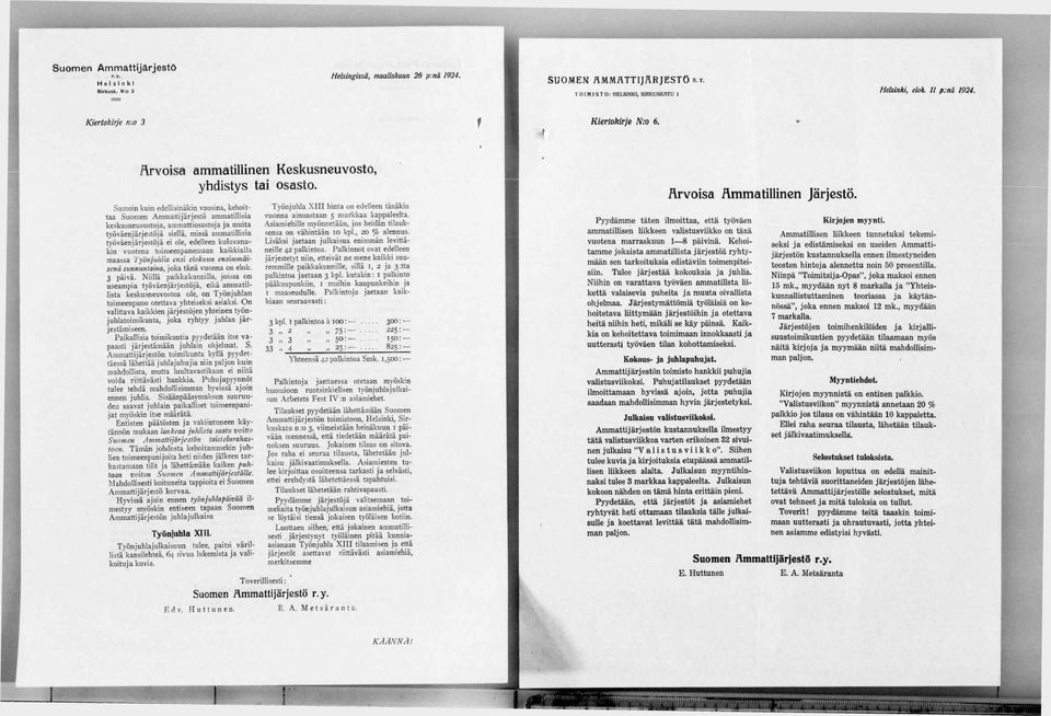 Samoin kuin edellisinäkin vuosina, kehoittaa Suomen Ammattijärjestö ammatillisia keskusneuvostoja, ammattiosastoja ja muita työväenjärjestöjä siellä, missä ammatillisia työväenjärjestöjä ei ole,