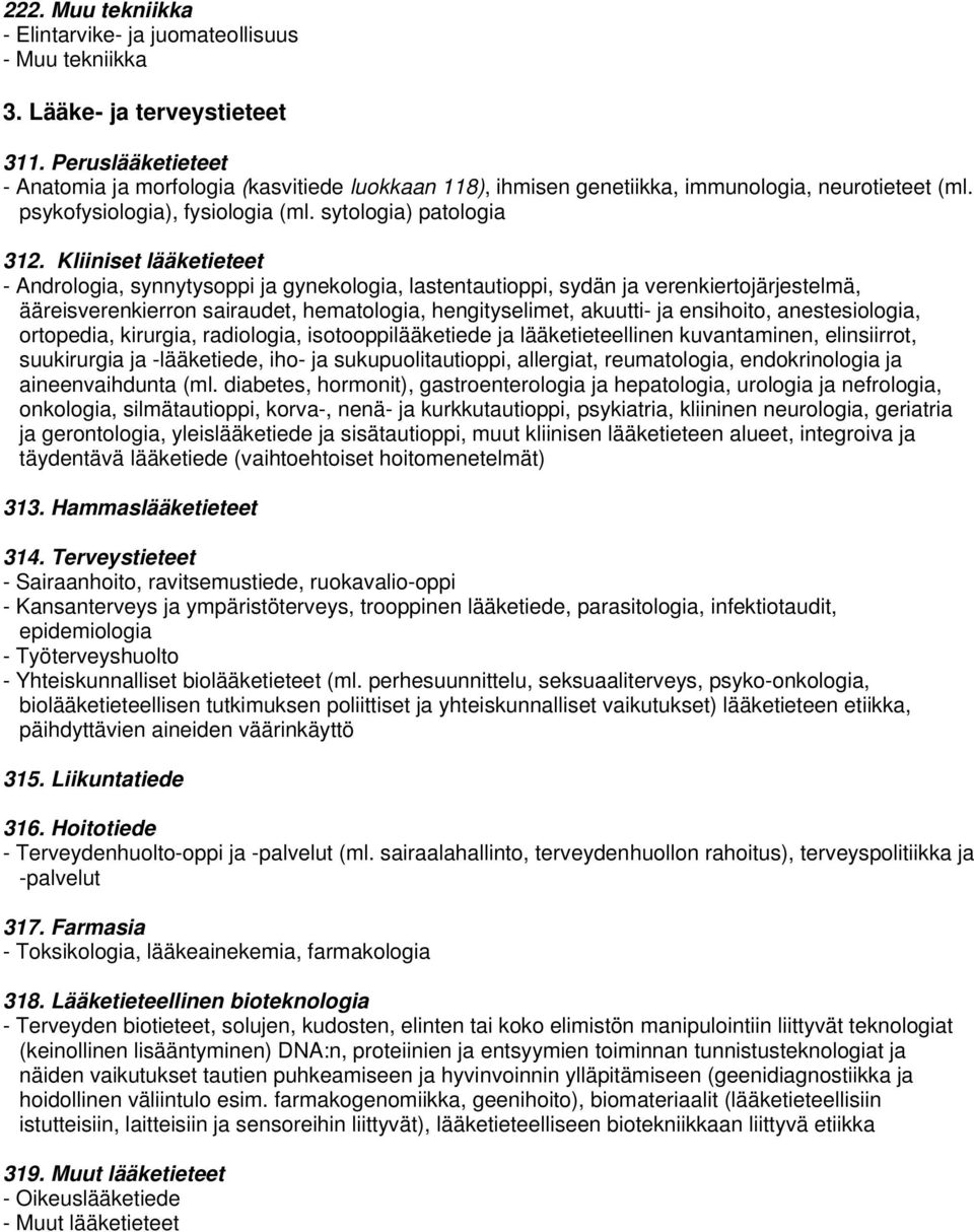 Kliiniset lääketieteet - Andrologia, synnytysoppi ja gynekologia, lastentautioppi, sydän ja verenkiertojärjestelmä, ääreisverenkierron sairaudet, hematologia, hengityselimet, akuutti- ja ensihoito,