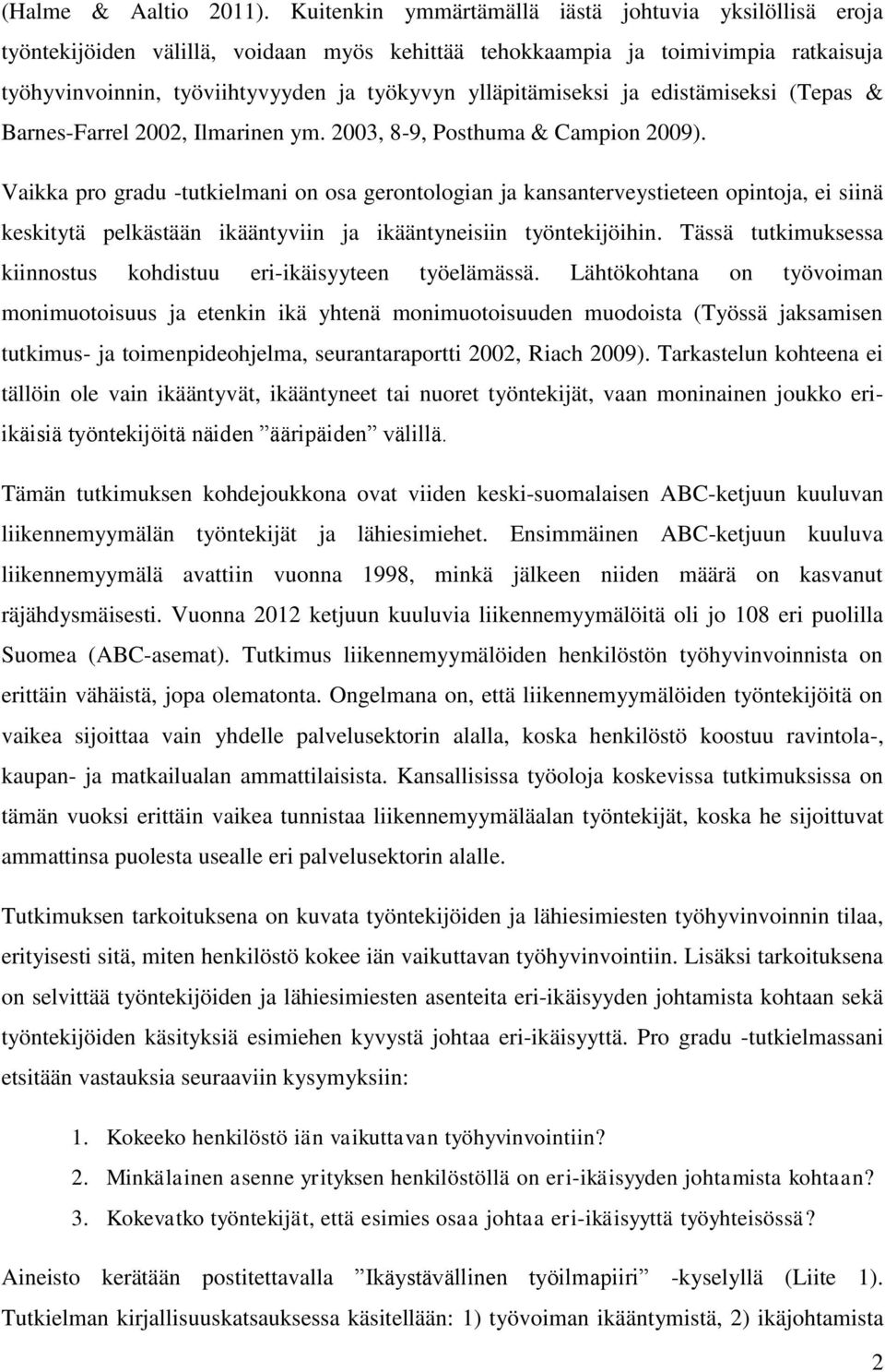 ylläpitämiseksi ja edistämiseksi (Tepas & Barnes-Farrel 2002, Ilmarinen ym. 2003, 8-9, Posthuma & Campion 2009).