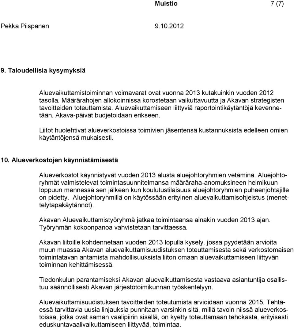 Liitt hulehtivat alueverkstissa timivien jäsentensä kustannuksista edelleen mien käytäntöjensä mukaisesti. 10.