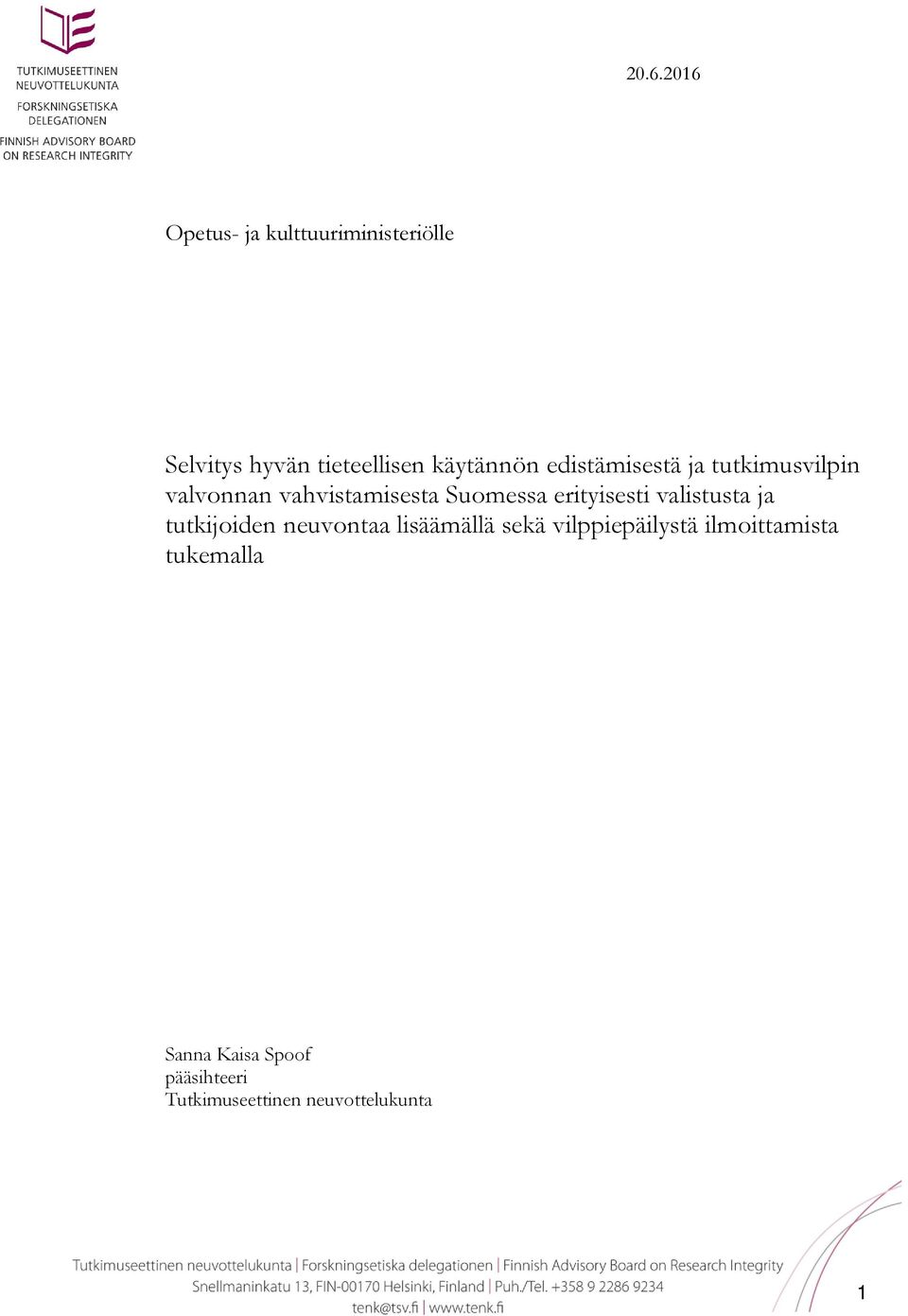 erityisesti valistusta ja tutkijoiden neuvontaa lisäämällä sekä vilppiepäilystä