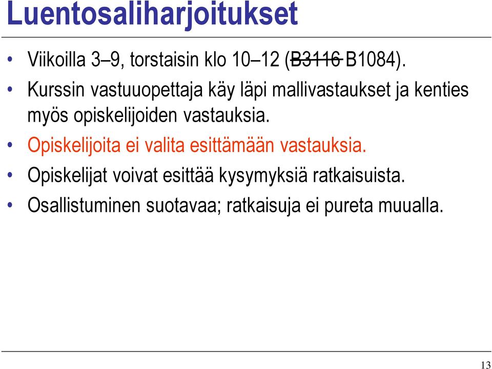 vastauksia. Opiskelijoita ei valita esittämään vastauksia.