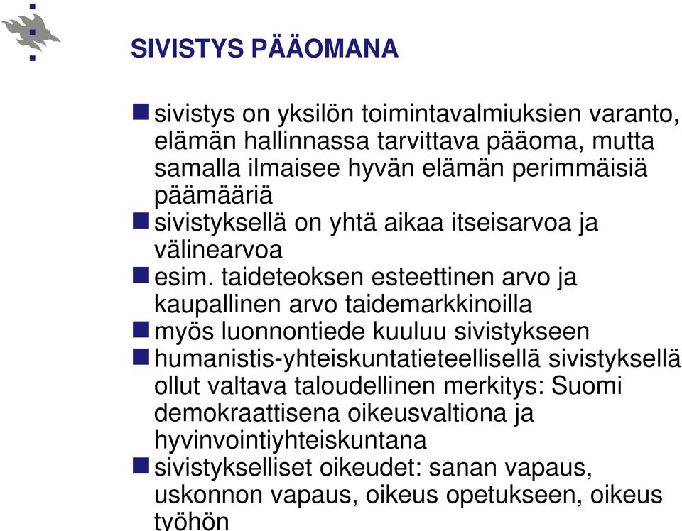 taideteoksen esteettinen arvo ja kaupallinen arvo taidemarkkinoilla myös luonnontiede kuuluu sivistykseen humanistis-yhteiskuntatieteellisellä