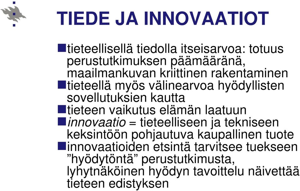 elämän laatuun innovaatio = tieteelliseen ja tekniseen keksintöön pohjautuva kaupallinen tuote