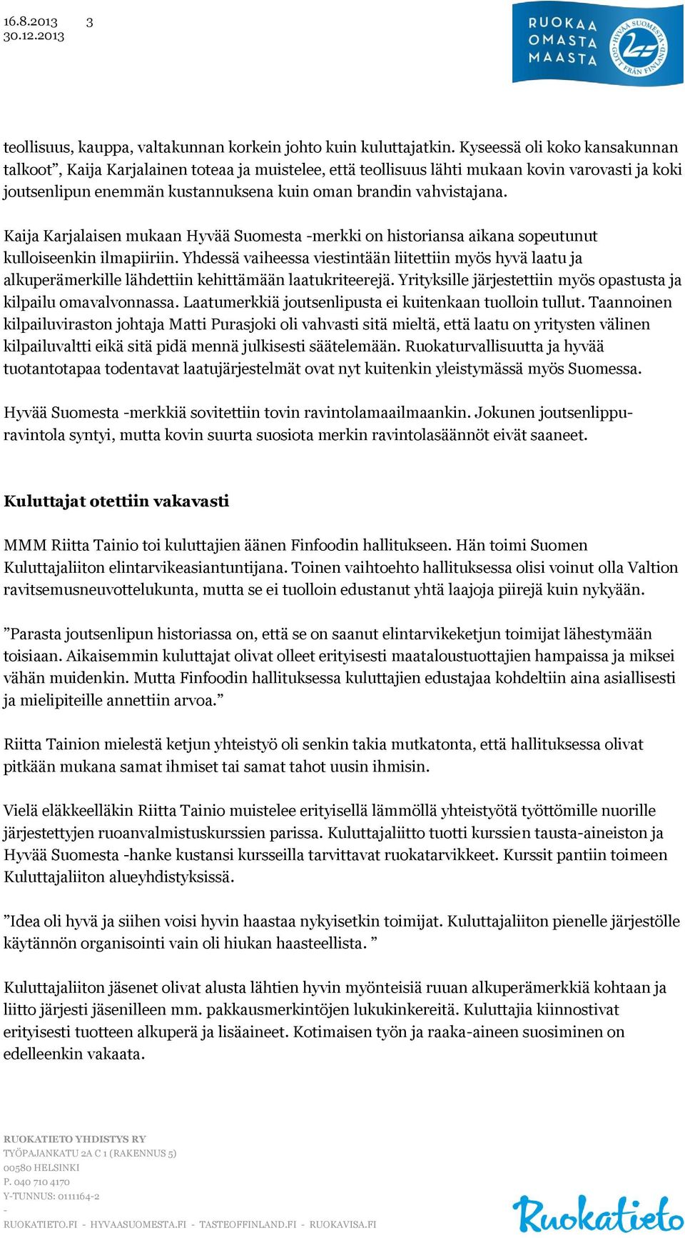 Kaija Karjalaisen mukaan Hyvää Suomesta merkki on historiansa aikana sopeutunut kulloiseenkin ilmapiiriin.