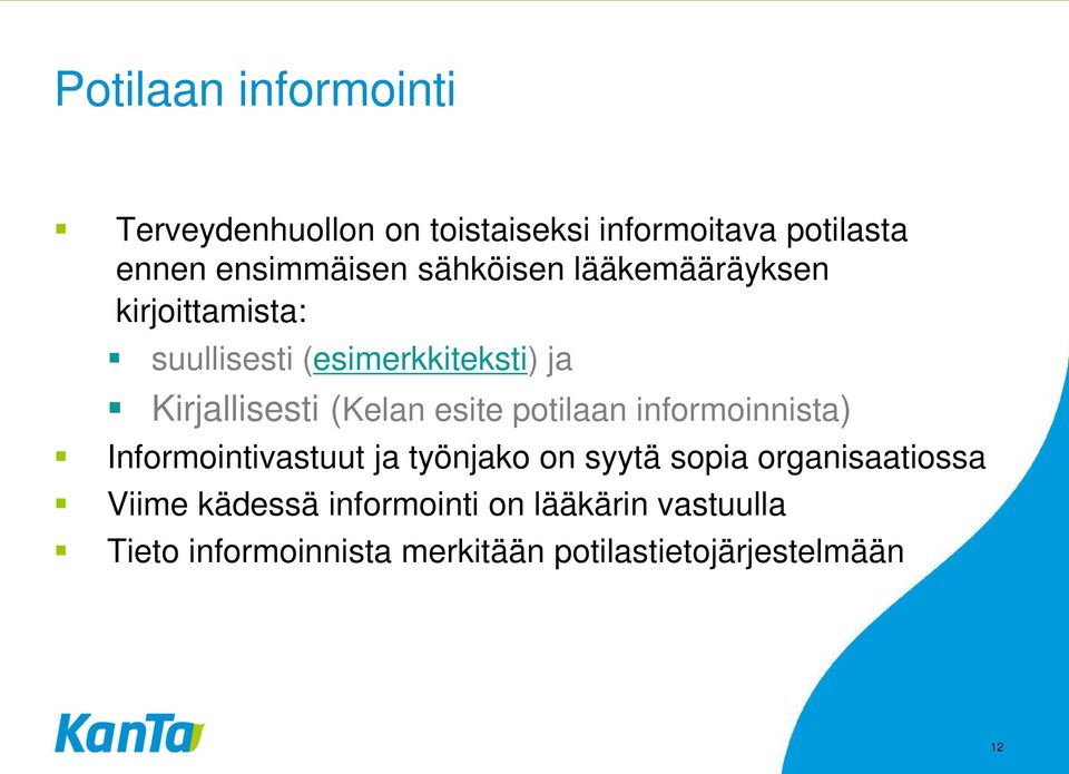 esite potilaan informoinnista) Informointivastuut ja työnjako on syytä sopia organisaatiossa