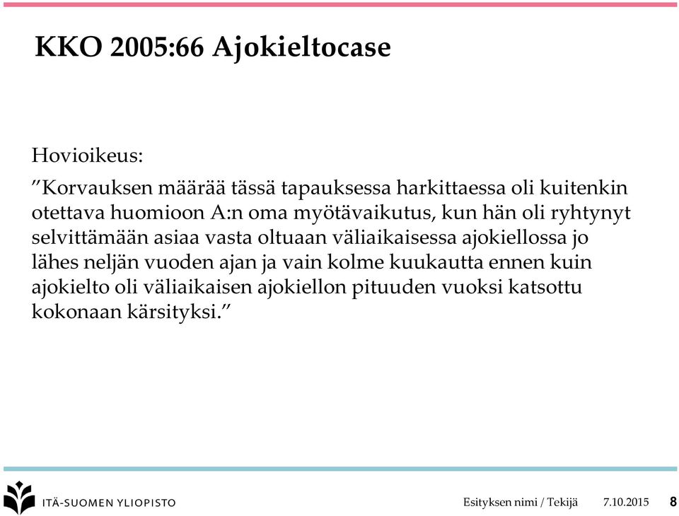 väliaikaisessa ajokiellossa jo lähes neljän vuoden ajan ja vain kolme kuukautta ennen kuin ajokielto